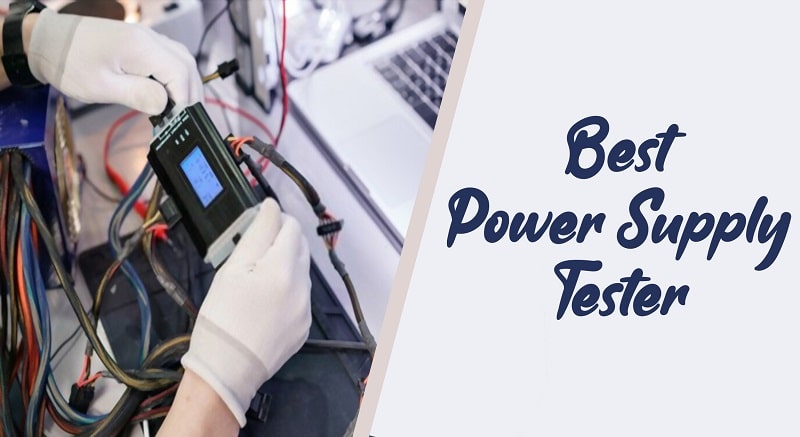 Top 7 Best Power Supply Tester Reviews 2023
