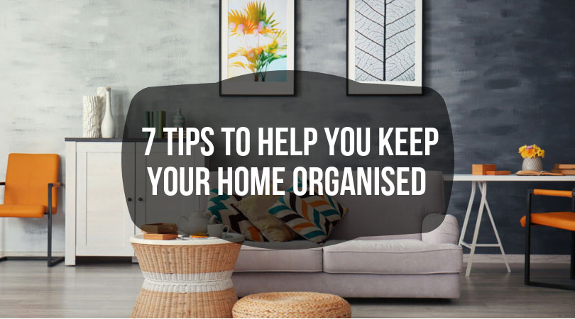 10 Tips to Help You Keep Your Home Organized Without Any Effort