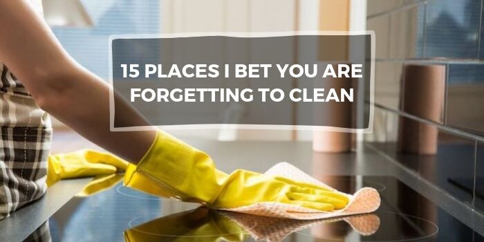  Places I Bet You Forget to Clean 