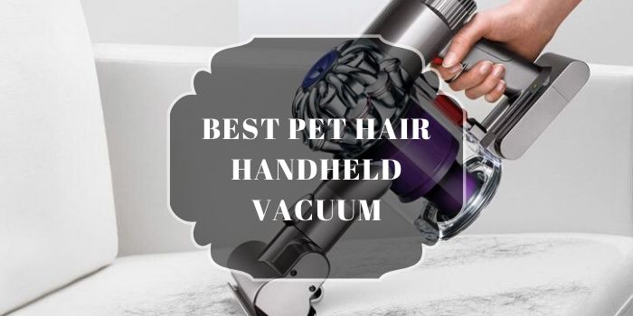 In a Hurry? Check Our picks of Best Hand Vacuum for Pet Hair