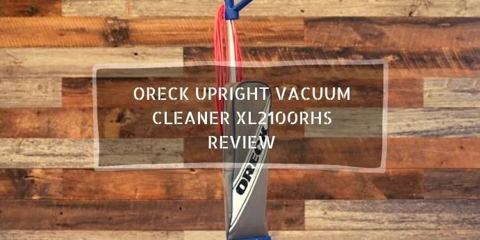 Oreck Upright Vacuum Cleaner XL2100RHS Review