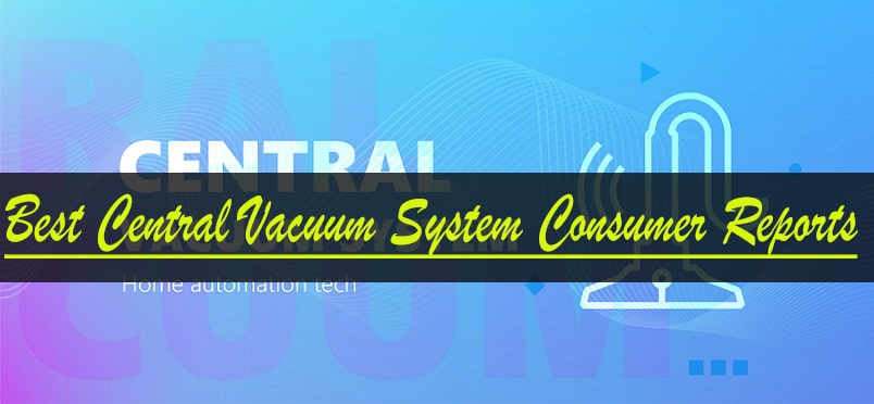 Best Central Vacuum System - A List of 10 Products