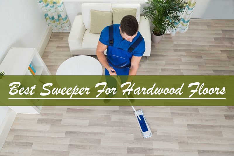 5 Hardwood Floor Sweeper Reviews
