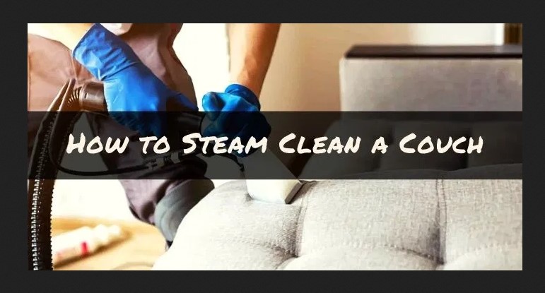 10 Steps on How to steam clean a couch