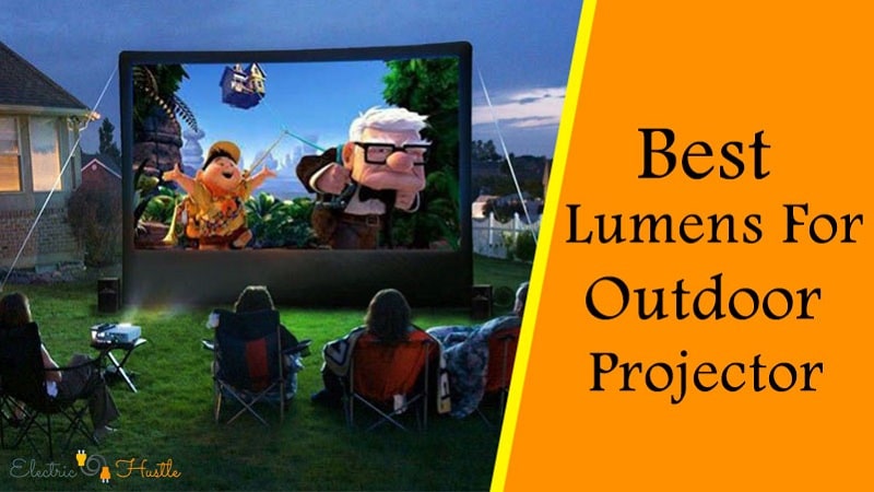 Best Lumens For Outdoor Projector