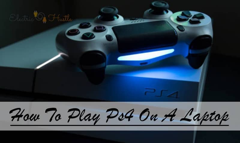 How To Play Ps4 On A Laptop